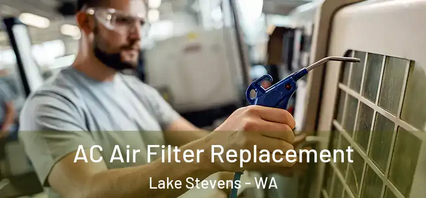 AC Air Filter Replacement Lake Stevens - WA