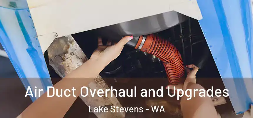  Air Duct Overhaul and Upgrades Lake Stevens - WA