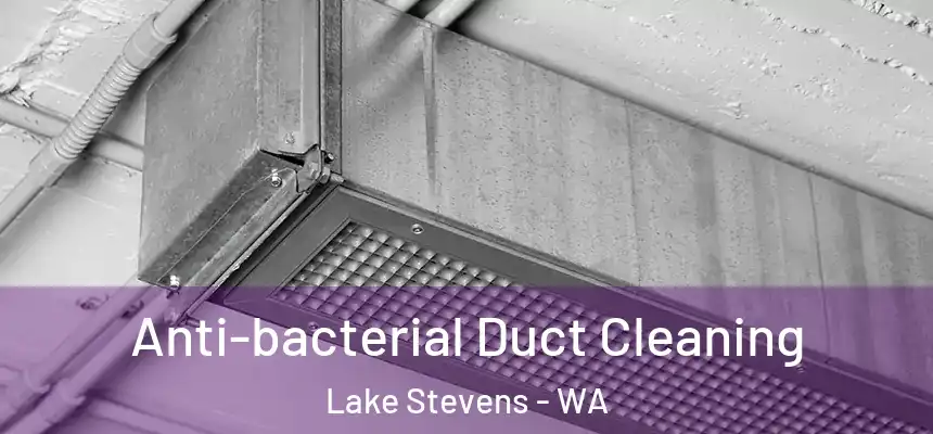  Anti-bacterial Duct Cleaning Lake Stevens - WA