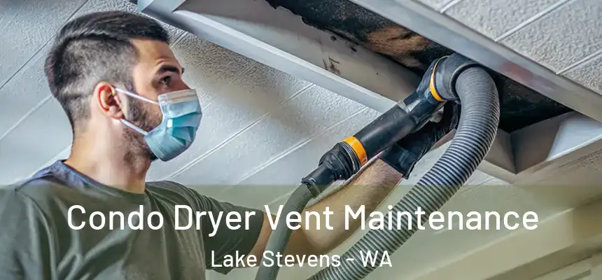  Condo Dryer Vent Maintenance Lake Stevens - WA