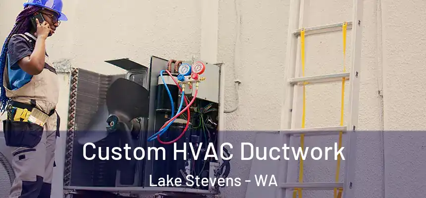 Custom HVAC Ductwork Lake Stevens - WA