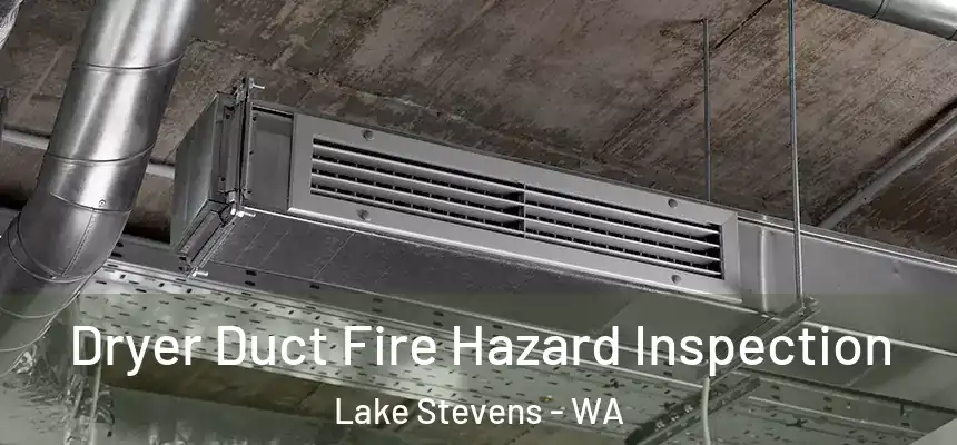  Dryer Duct Fire Hazard Inspection Lake Stevens - WA