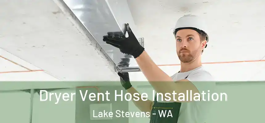 Dryer Vent Hose Installation Lake Stevens - WA