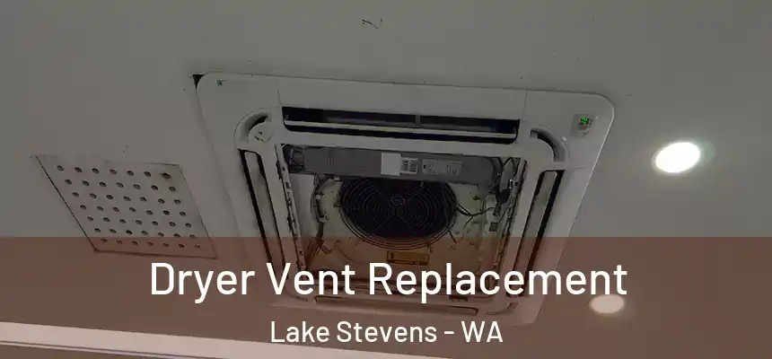 Dryer Vent Replacement Lake Stevens - WA