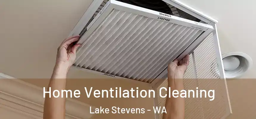  Home Ventilation Cleaning Lake Stevens - WA