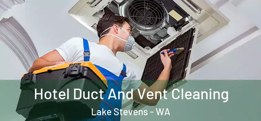 Hotel Duct And Vent Cleaning Lake Stevens - WA