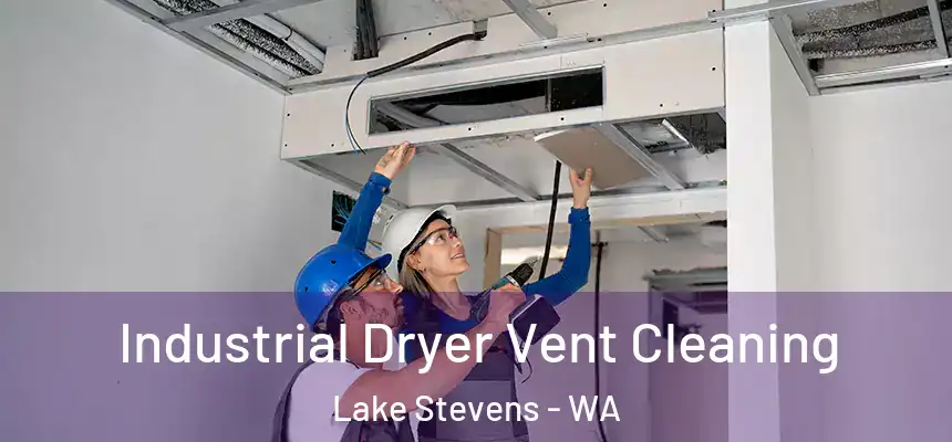 Industrial Dryer Vent Cleaning Lake Stevens - WA