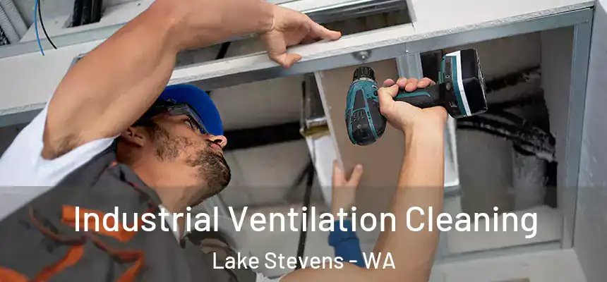 Industrial Ventilation Cleaning Lake Stevens - WA