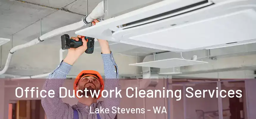  Office Ductwork Cleaning Services Lake Stevens - WA