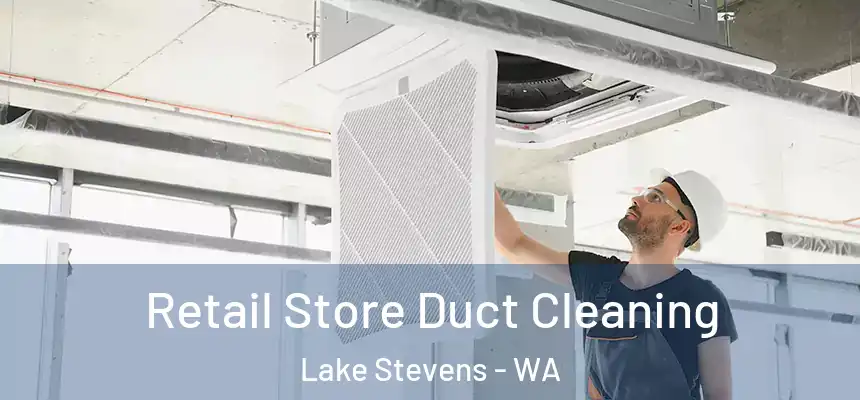  Retail Store Duct Cleaning Lake Stevens - WA