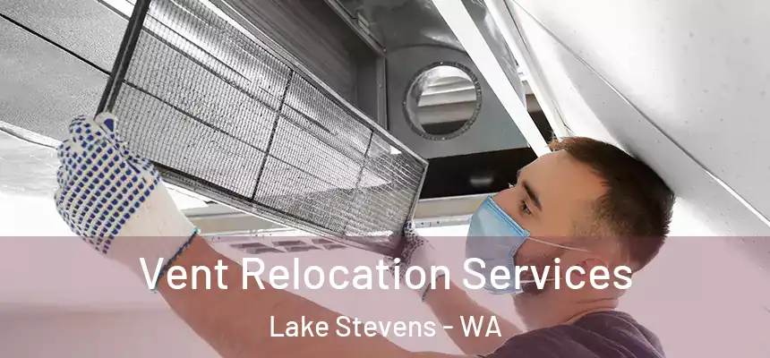  Vent Relocation Services Lake Stevens - WA