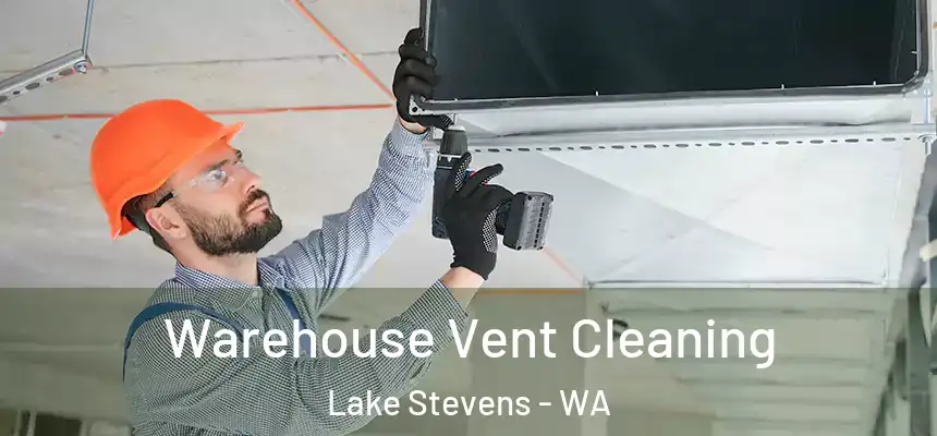  Warehouse Vent Cleaning Lake Stevens - WA